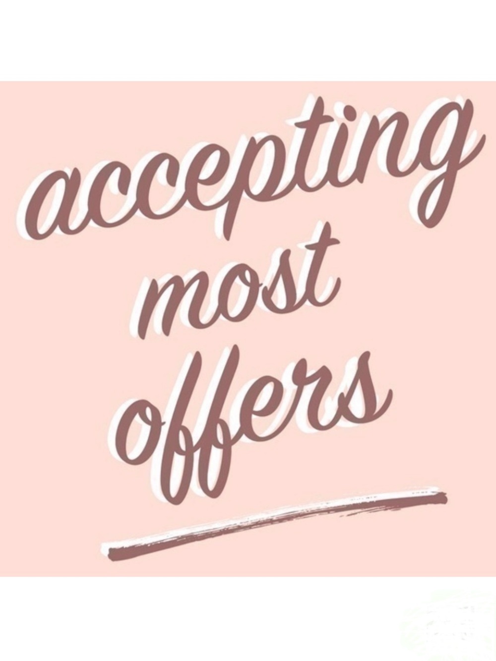 I’m accepting offers high and low!